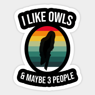 I Like Owls and Maybe 3 People Funny Owl Retro Vintage Gifts Sticker